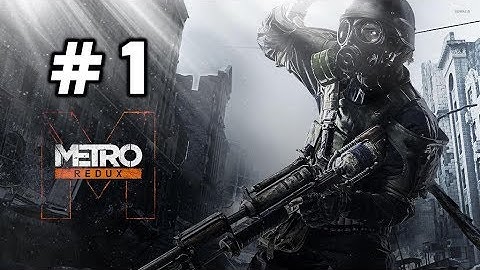 Metro 2033 Redux Walkthrough Part 1 - Artyom