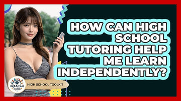 How Can High School Tutoring Help Me Learn Independently? - High School Toolkit