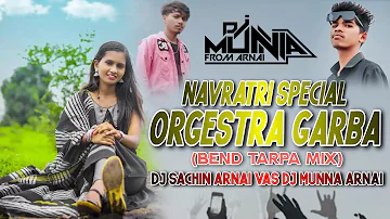 Navratri Special || Orgestra Garba || Bend Tarpa Remix || Dj Munna Arnai and Dj Sachin Arnai.Cooming