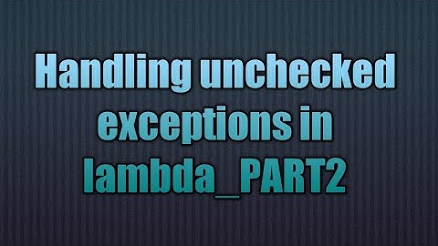 Handling unchecked exceptions in lambda_PART2