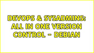 Celebrity DevOps & SysAdmins: All In One Version Control - Debian (4 Solutions!!) Net Worth