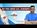 When Do You Need ACL Surgery? | Causes, Treatment, Timeline | Dr. Durgesh explained