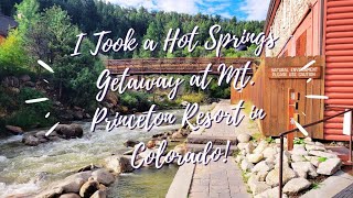 I Took a Hot Springs Getaway at Mt. Princeton Resort!