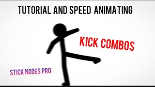 ||Kick Combos|| Tutorial and Speed ​​Animating! (Sticknodes PRO)