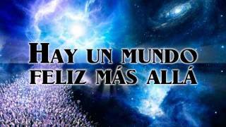 Video thumbnail of "316   Hay un mundo feliz más allá"