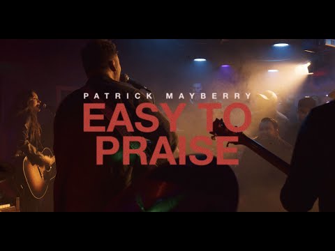 Patrick Mayberry – "Easy To Praise" (Official Music Video)