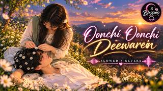 Oonchi Oonchi Deewarein 🌸 | Arijit Singh | Slowed + Reverb | Blossom Music 🎧