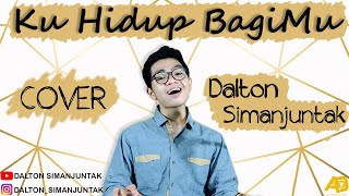 Download Lagu Ku Hidup BagiMu + Lirik | Dalton Simanjuntak (Cover) MP3