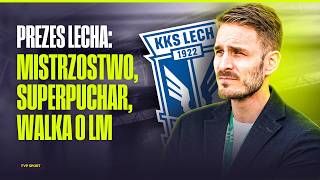LECH PRESIDENT PIOTR RUTKOWSKI: CONFUSION WITH THE SUPER CUP, THE CHAMPIONSHIP AND THE FIGHT FOR ... screenshot 4