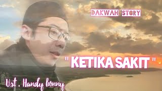 KETIKA SAKIT || Ust handy bonny   ( STORY DAKWAH SATU MENIT )