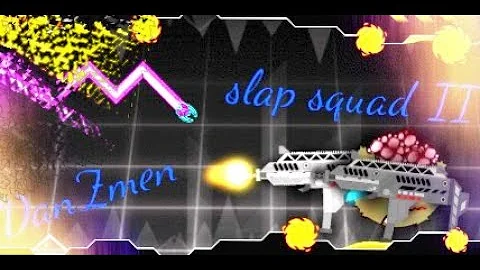 Slap squad by danzmen [EASY DEMON] 100%