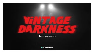 Vintage Darkness - Presets for Serum by TONEPUSHER