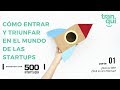 Qué es 500Startups y qué es una Startup [Parte 1 de 5]