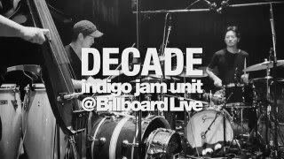 DECADE - indigo jam unit @Billboard Live