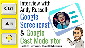 Andy Russell Interview: Google Screencast & Cast Moderator