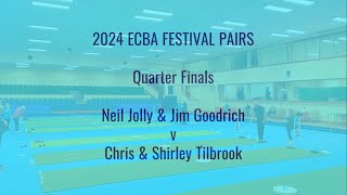 2024 ECBA Festival of Bowls Pairs Quarter Finals - Jolly v Tilbrook