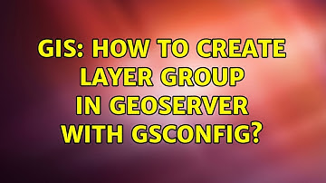 GIS: How to create layer group in geoserver with gsconfig?