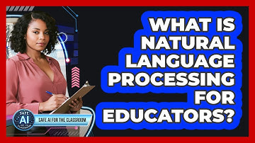 What Is Natural Language Processing For Educators?
