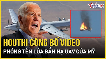 Houthi tung video phóng tên lửa, bắn hạ UAV đắt giá thứ 13 của Mỹ | Báo VietNamNet