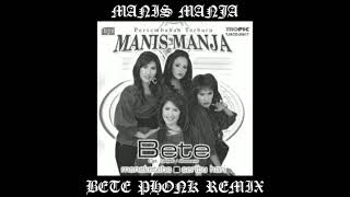 [BETE] Manis Manja Phonk Remix