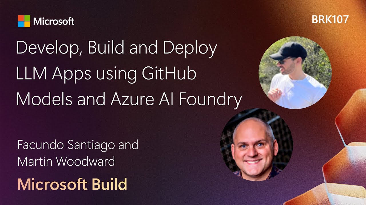 Develop Build and Deploy LLM Apps using GitHub Models and Azure AI Foundry | BRK107