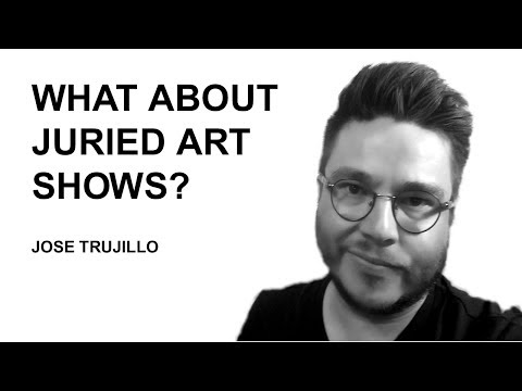 What About Juried Art Shows? Artist Tips by JOSE TRUJILLO