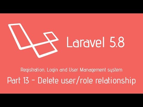 Laravel 5.8 Login System - Part 13 - Deleting the user/role relationship when a user is deleted