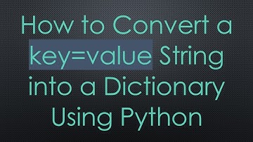 How to Convert a key=value String into a Dictionary Using Python