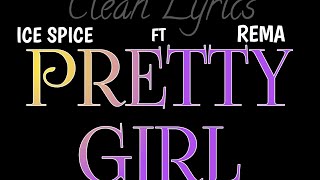 Pretty Girl by Ice Spice ft Rema(Clean Lyrics)