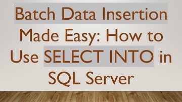 Batch Data Insertion Made Easy: How to Use SELECT INTO in SQL Server