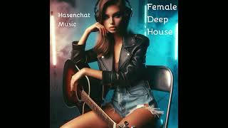 Hasenchat Music Female Deep House Full Album