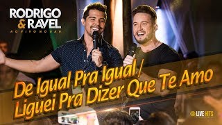 Rodrigo e Ravel - De igual pra igual/ Liguei pra dizer que te amo (Ao Vivo No Bar)
