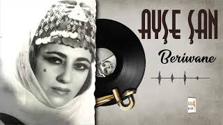 Ayşe Şan - Beriwane