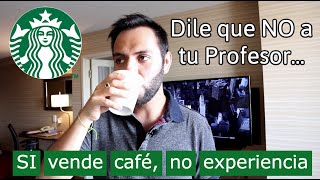 Starbucks SI VENDE Café, no experiencia.