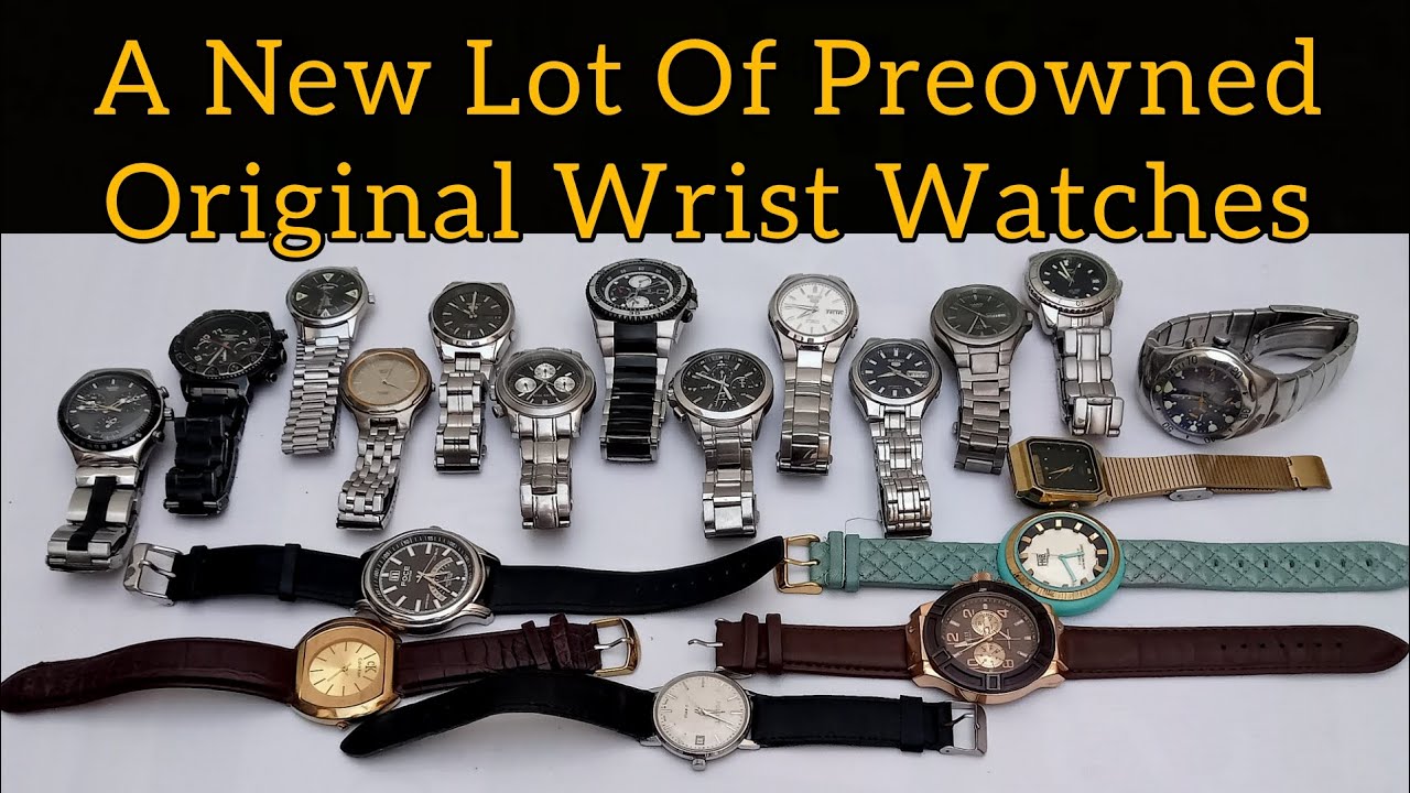 A New Lot Of Preowned Original Wrist Watches YouTube