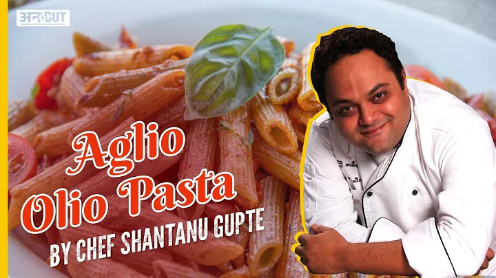 Aglio Olio Recipe | 5 Star Chef Shantanu Gupte   A...