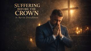 Suffering Before The Crown - Original Song by Kevin Donaldson