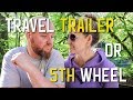 DECIDING  BETWEEN a TRAVEL TRAILER or a 5TH WHEEL S1 || Ep2