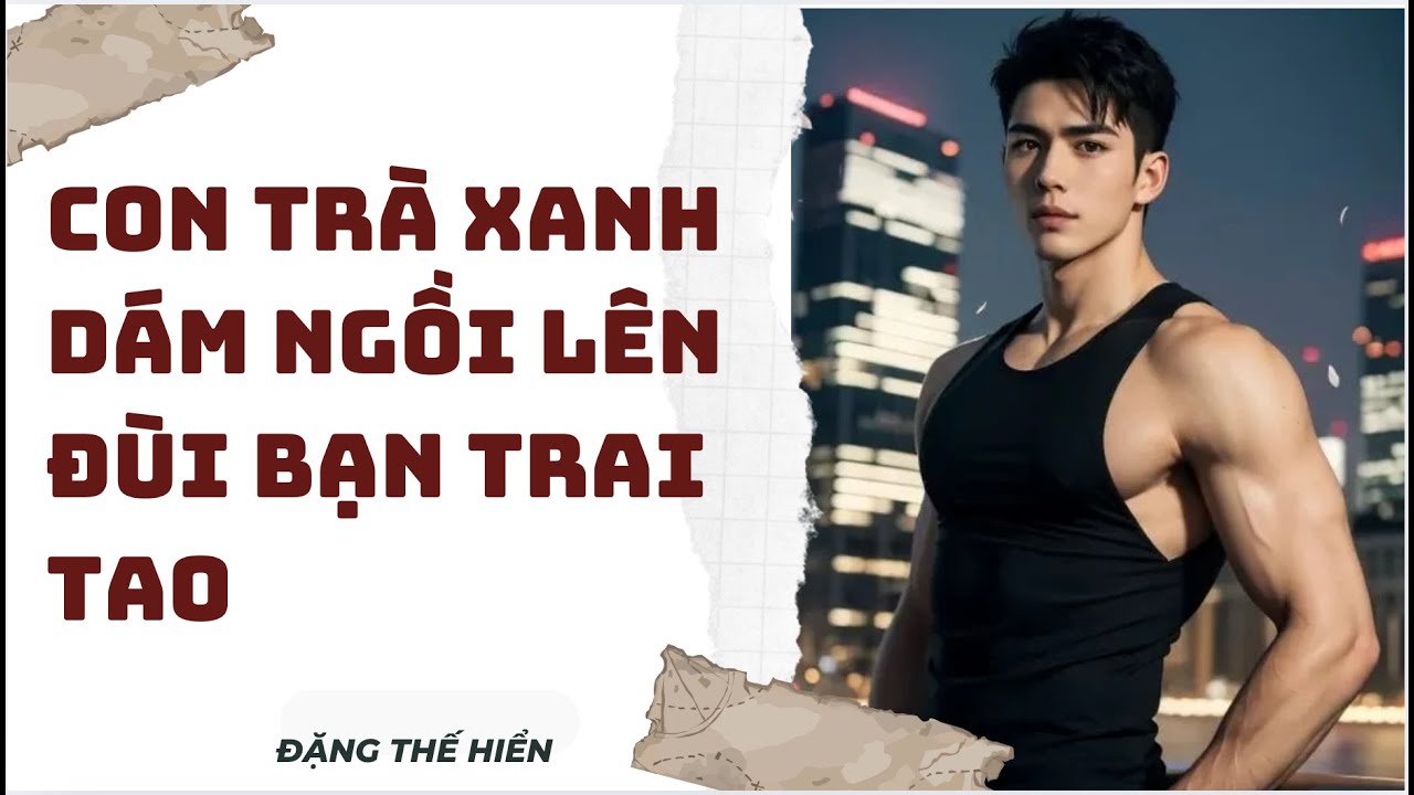 [ FULL ] | Con Trà Xanh Dám Ngồi Lên Đùi Bạn Trai Tao