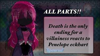 Death is the only ending for a villainess reacts to Penelope Eckhart // (ALL PARTS) // READ DESC!!