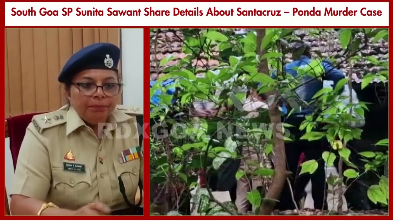 South Goa SP Sunita Sawant Share Details About Santacruz – Ponda Murder Case