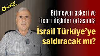 İsrail Türkiyeye Saldıracak Mı?