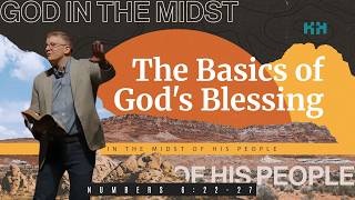 The Basics of God's Blessing | Numbers 6:22-27