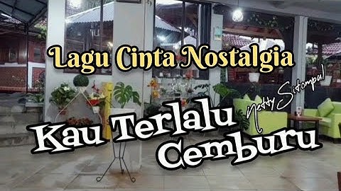 Nostalgia Cinta KAU TERLALU CEMBURU Hits Lyrics by Netty Sitompul