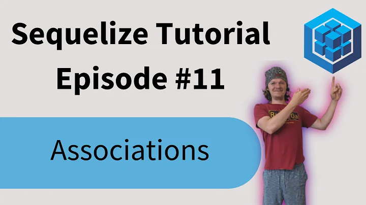 Sequelize Tutorial: Episode 11 - Associations (hasOne, belongsTo, hasMany, belongsToMany)