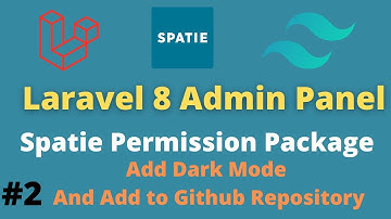 Laravel 8 Admin Panel with Spatie Roles and Permission Part 2 - Add Dark Mode with Tailwindcss