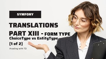 Symfony Translation Part XIII  Form Types - ChoiceType vs EntityType [1 of 2]