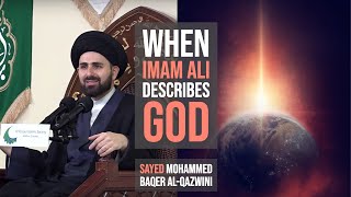 When Imam Ali Describes God  Sayed Mohammed Baqer AlQazwini