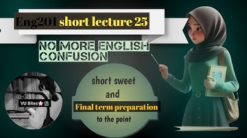 Eng201 Short lecture 25  Eng201 final term preparation l