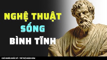 10 Bài Học Để Làm Chủ Cảm Xúc | Nghe Khắc Kỷ | Chủ Nghĩa Khắc Kỷ